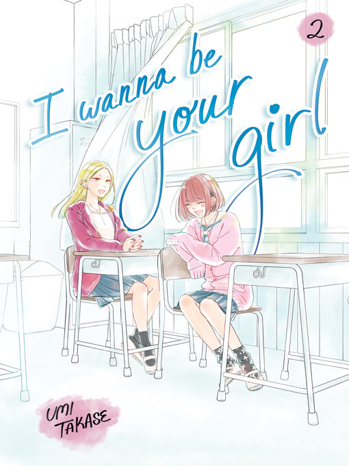 Title details for I Wanna Be Your Girl Volume 2 by Umi Takase - Wait list